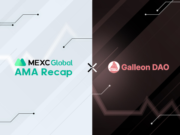 MEXC AMA Galleon DAO – Hỏi đáp cùng Andrew & Duck