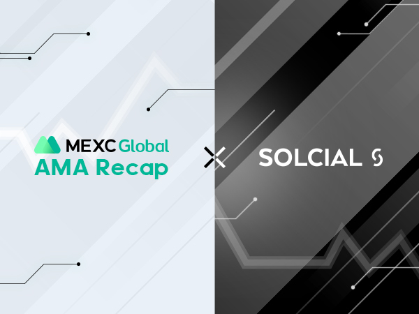 MEXC AMA Solcial – Hỏi đáp cùng Tina