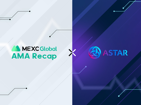 MEXC AMA Astar Network – Session with Sota