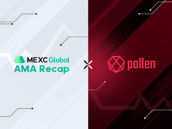 MEXC AMA Pollen – Session with Frederico and Maarten