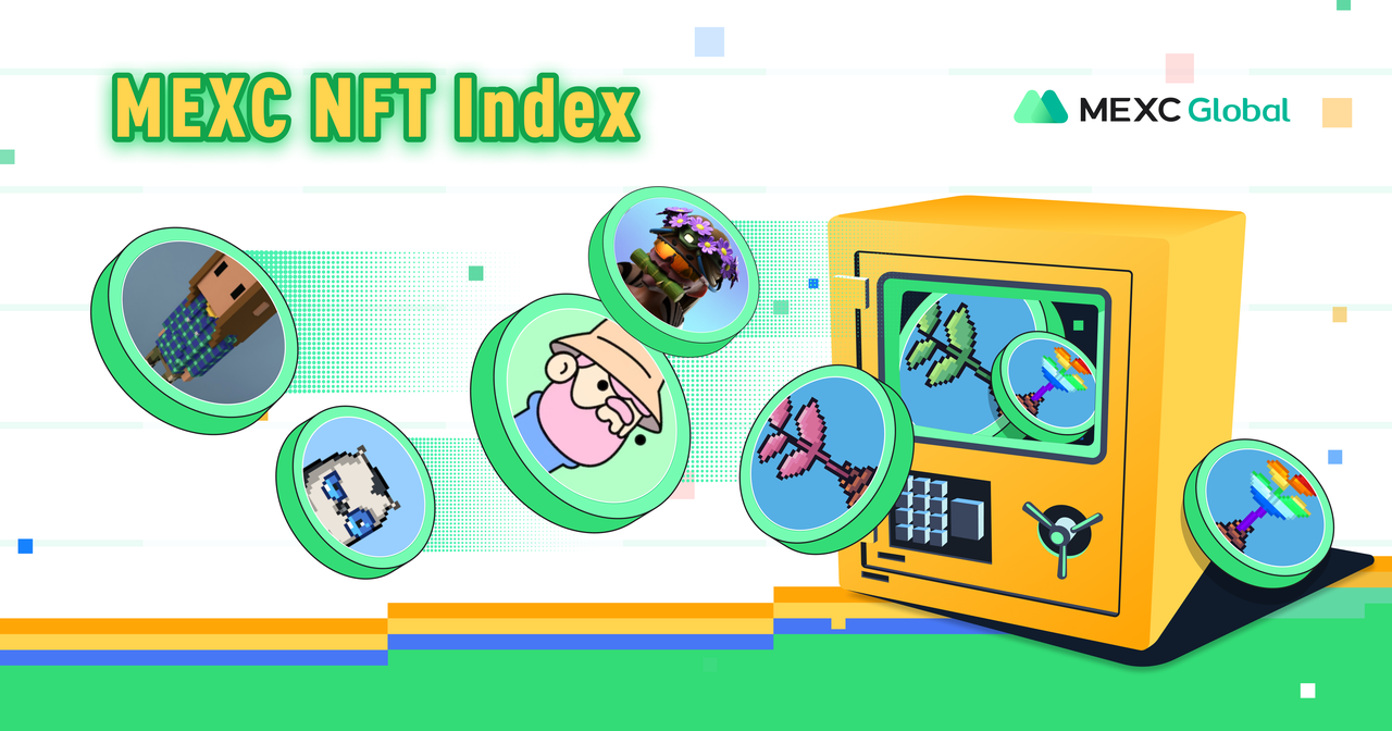 MEXC：NFT Indexを通じてNFTの市場流動性を高めよう！