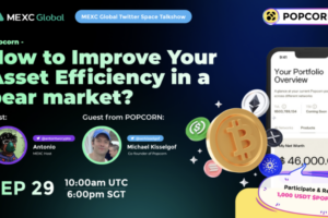 [2022 9/29] MEXC Twitter Space Talkshow——Popcorn – How to Improve Your Asset Efficiency in a Bear Market?