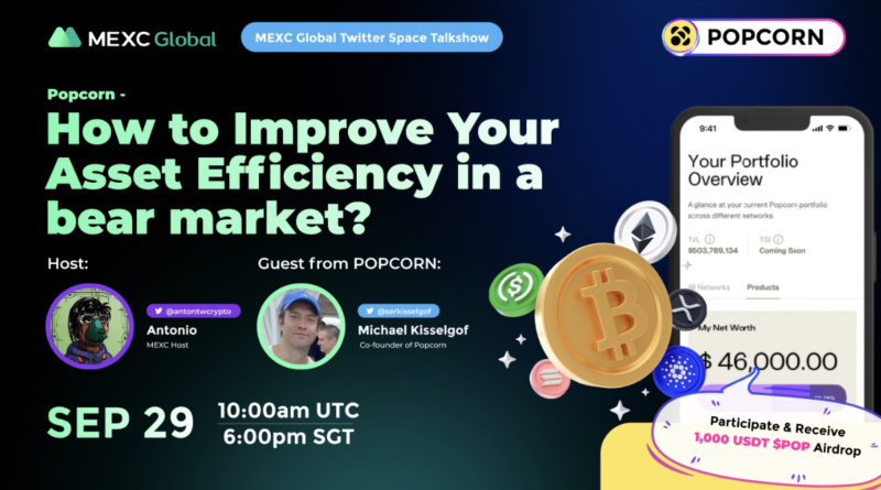 [2022 9/29] MEXC Twitter Space Talkshow——Popcorn – How to Improve Your Asset Efficiency in a Bear Market?