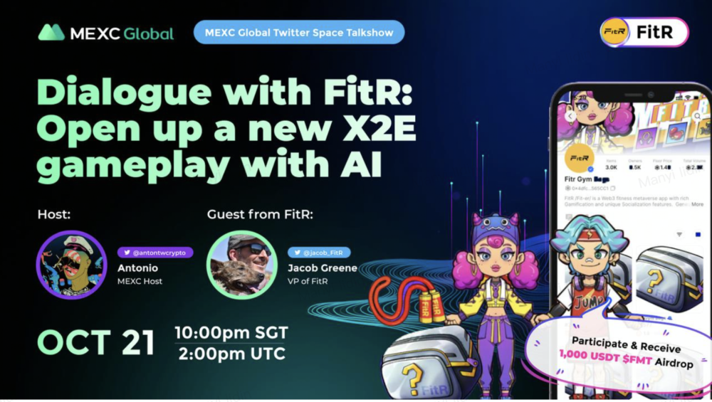[2022/10/21] MEXC Twitter Space Talkshow——Dialogue with FitR | Open up a new X2E gameplay with AI￼