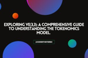 Exploring Ve(3,3): A Comprehensive Guide to Understanding the Tokenomics Model