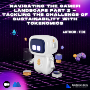 Navigating the GameFi Landscape: Part 2 - Tackling the Sustainability Challenge with Tokenomics