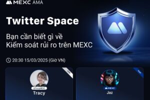 Tìm hiểu về biện pháp kiểm soát rủi ro trên MEXC – Tóm tắt X (Twitter) Space