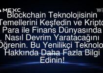Blockchain Teknolojisinin Temellerini Keşfedin ve Kripto Para ile Finans Dünyasında Nasıl Devrim Yaratacağını Öğrenin. Bu Yenilikçi Teknoloji Hakkında Daha Fazla Bilgi Edinin!