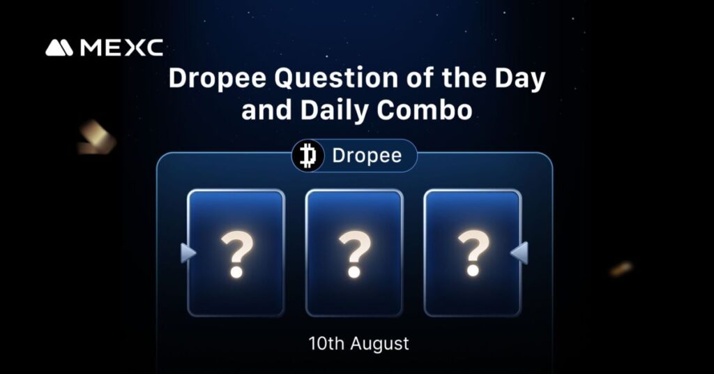 Today’s Dropee Question of the Day and Daily Combo Answer for August 10, 2025