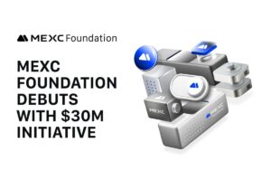 MEXC Foundation Debuts with $30M Initiative to Accelerate Web3 Growth and Adoption