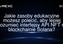 Jakie zasoby edukacyjne możesz polecić, aby lepiej zrozumieć interfejsy API NFT na blockchainie Solana?