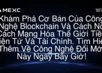 Khám Phá Cơ Bản Của Công Nghệ Blockchain Và Cách Nó Cách Mạng Hóa Thế Giới Tiền Điện Tử Và Tài Chính. Tìm Hiểu Thêm Về Công Nghệ Đổi Mới Này Ngay Bây Giờ!