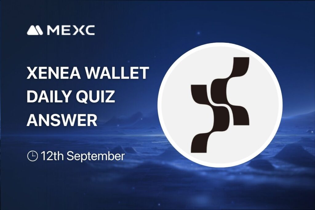 Xenea Wallet Daily Quiz Answer Today, September 12, 2025