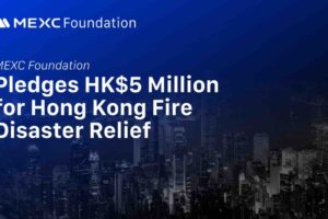 MEXC Foundation Pledges HK$5 Million for Hong Kong Fire Disaster Relief
