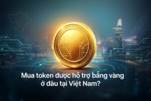 Mua Token Được Hỗ Trợ Bằng Vàng Ở Đâu Tại Việt Nam?