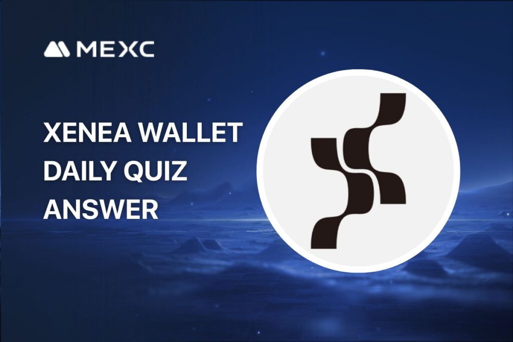 Xenea Wallet Daily Quiz Answer Today