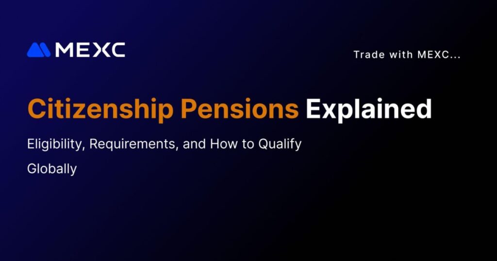 Citizenship Pensions Explained: Eligibility, Requirements, and How to Qualify Globally