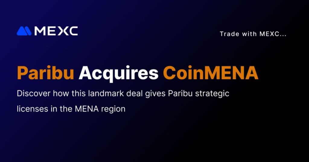 Paribu Acquires CoinMENA in a $240M Crypto Power Move: What It Means for the MENA and Global Markets
