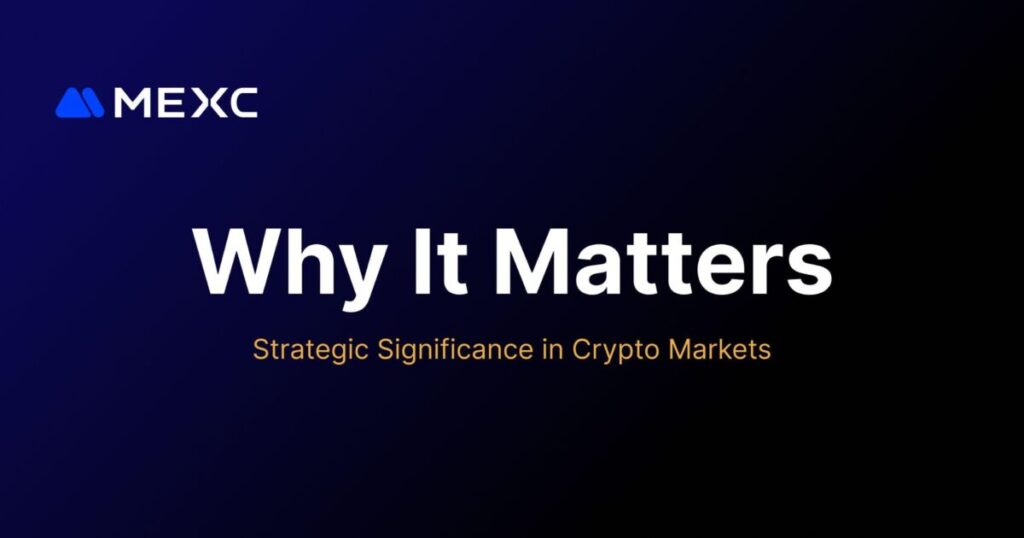 Why It Matters: Strategic Significance in Crypto Markets