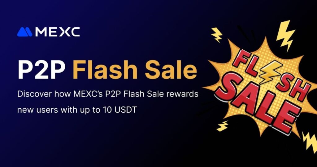 P2P Flash Sale on MEXC: How to Get Up to 10 USDT in Rewards