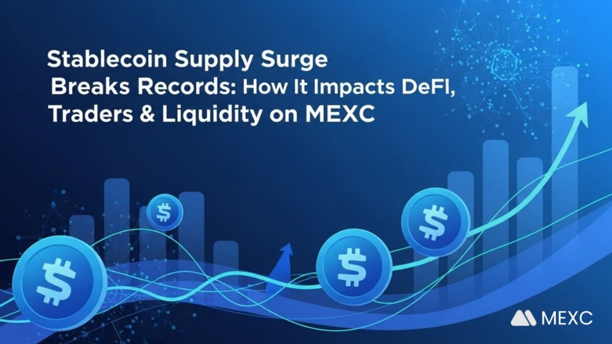 Stablecoin Supply Surge Breaks Records: How It Impacts DeFi, Traders &  Liquidity On MEXC